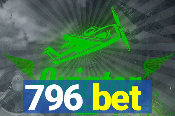 796 bet